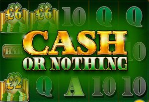 Cash Or Nothing